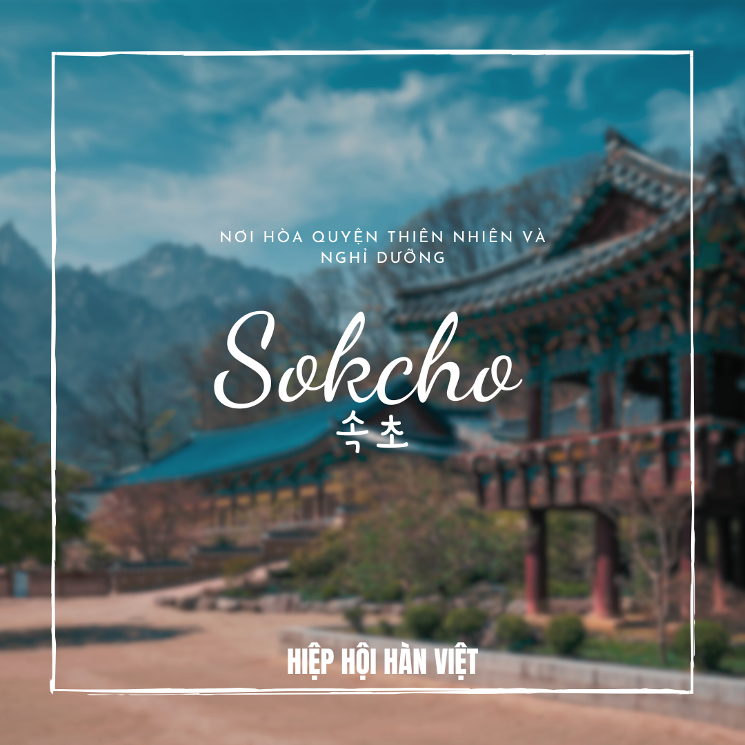 Du Lịch Sokcho – Cẩm Nang Khám Phá Cửa Ngõ Vào Seoraksan và Văn Hóa Biển Đông
